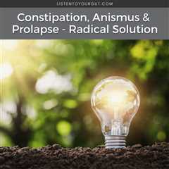 Constipation, Anismus & Prolapse – Radical Solution