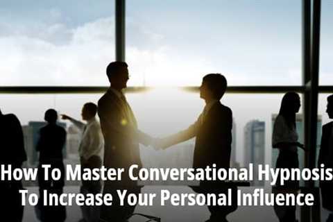 [GUIDE] How To Master Conversational Hypnosis To Increase Your Personal Influence