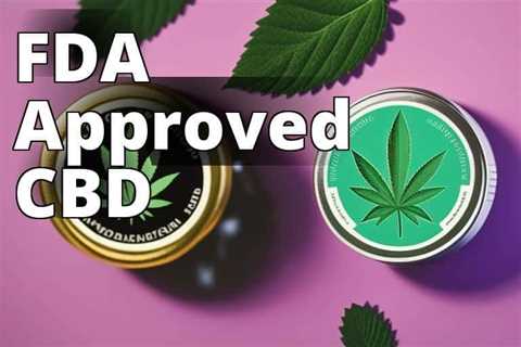 CBD for Sleep: Decoding FDA Approval and Its Effectiveness