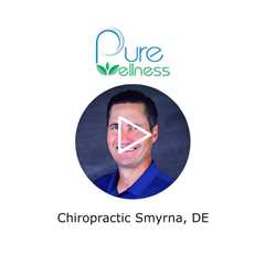 Chiropractic Smyrna, DE - Pure Wellness Chiropractic