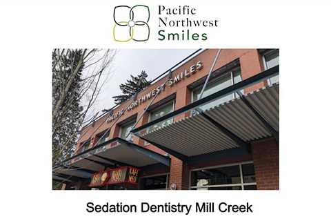 Sedation Dentistry Mill Creek