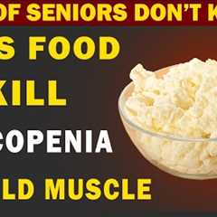 Seniors: This Food Has More Protein Than Eggs - Prevent Muscle Loss After 60 Naturally