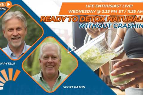 Ready To Detox Naturally - Without Crashing?