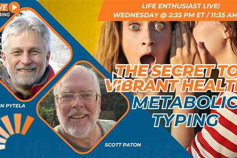 The Secret to Vibrant Health: Metabolic Typing