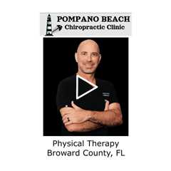 Physical Therapy Broward County, FL - Pompano Beach Chiropractic Clinic