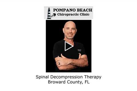 Spinal Decompression Therapy Broward County, FL - Pompano Beach Chiropractic Clinic