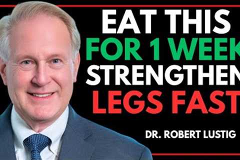 SENIORS 70+, EAT THIS FOOD DAILY TO STRENGTHEN YOUR LEGS FAST | Dr. Robert Lustig-Inspired Guide