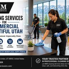 Cleaning Services For Commercial Bountiful Utah